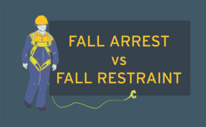 What are the differences between a Fall Arrest vs a Fall Restaint systems, and which is the right safety protection for you?